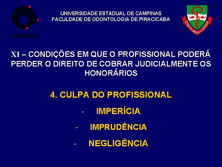 UNIVERSIDADE ESTADUAL DE CAMPINAS FACULDADE DE ODONTOLOGIA DE PIRACICABA XI – CONDIÇÕES EM QUE