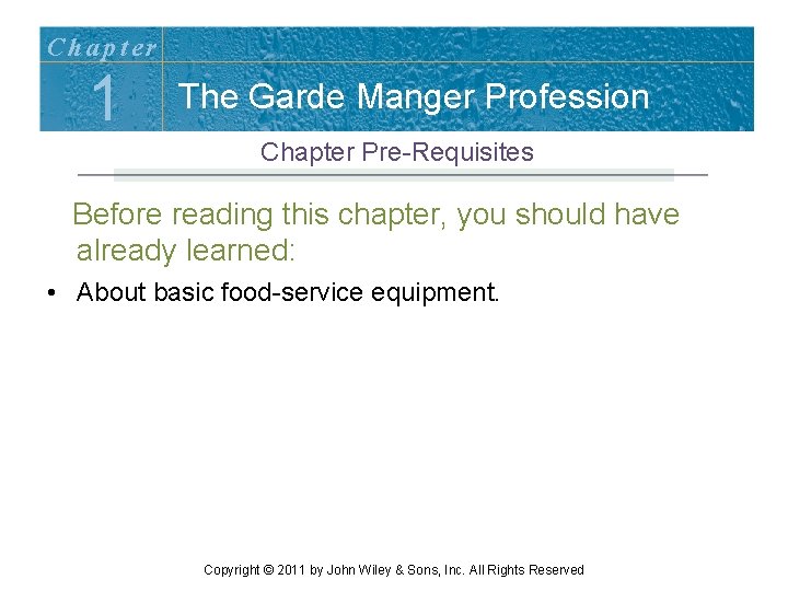 Chapter 1 The Garde Manger Profession Chapter Pre-Requisites Before reading this chapter, you should Chapter 1 The Garde Manger Profession Chapter Pre-Requisites Before reading this chapter, you should