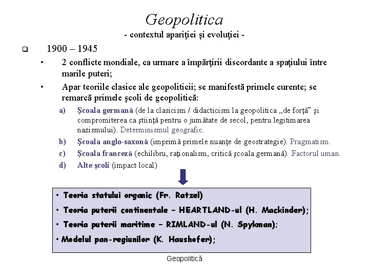 Geopolitica - contextul apariţiei şi evoluţiei - 1900 – 1945 q • • 2