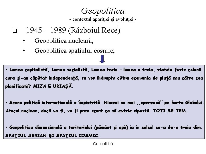 Geopolitica - contextul apariţiei şi evoluţiei - 1945 – 1989 (Războiul Rece) q •