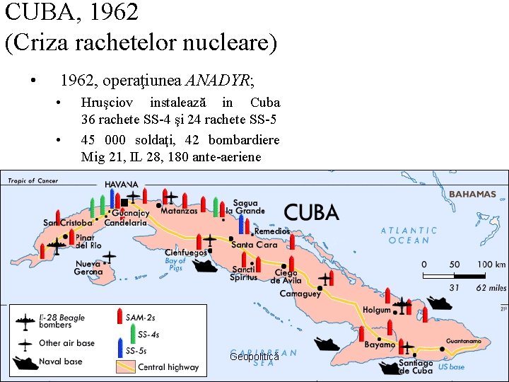 CUBA, 1962 (Criza rachetelor nucleare) • 1962, operaţiunea ANADYR; • • Hruşciov instalează in