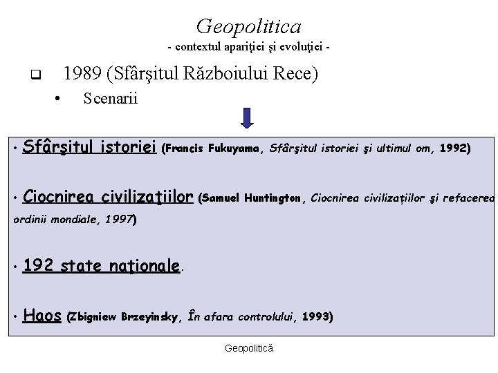 Geopolitica - contextul apariţiei şi evoluţiei - 1989 (Sfârşitul Războiului Rece) q • Scenarii