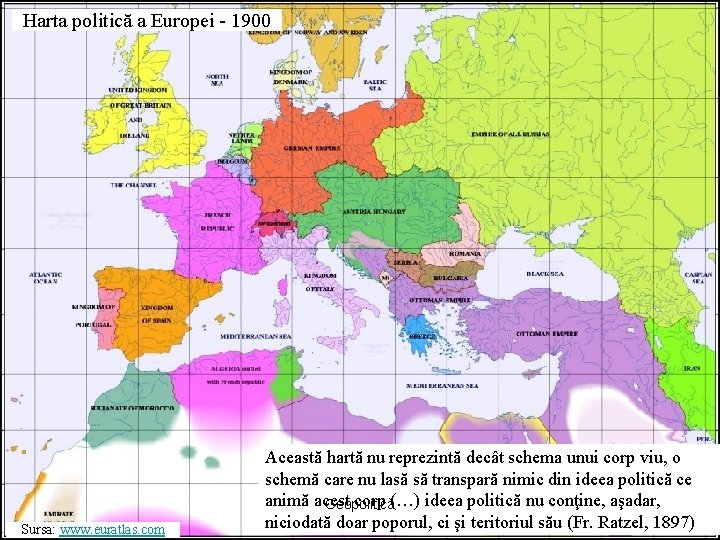 Harta politică a Europei - 1900 Sursa: www. euratlas. com Această hartă nu reprezintă