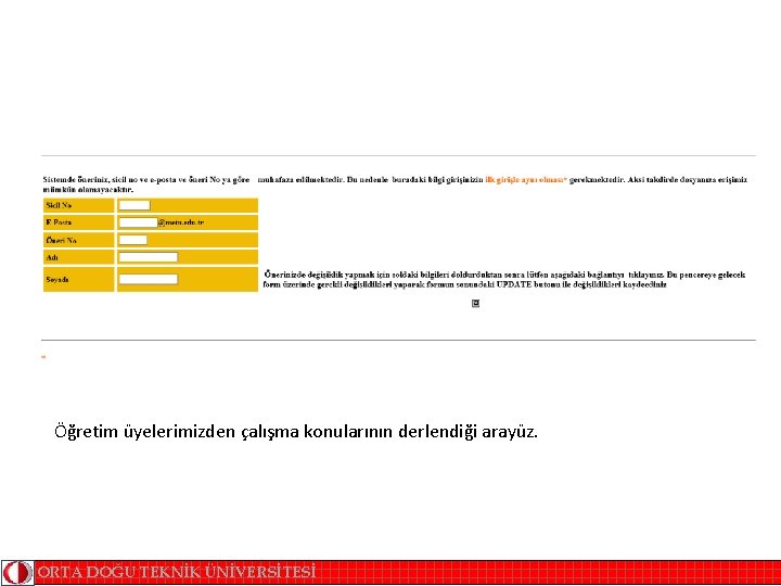 Öğretim üyelerimizden çalışma konularının derlendiği arayüz. ORTA DOĞU TEKNİK ÜNİVERSİTESİ 