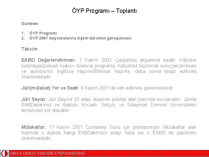 ÖYP Programı – Toplantı Gündem 1. 2. ÖYP Programı ÖYP 2001 başvurularına ilişkin takvimin