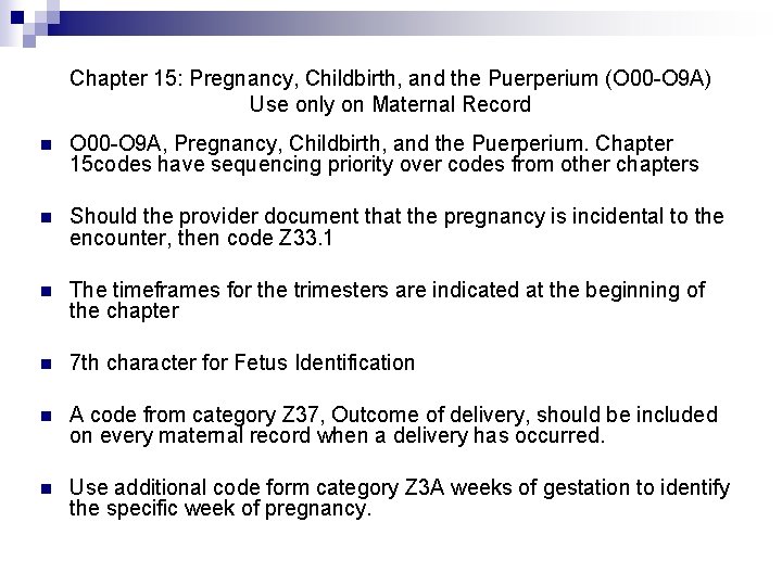 Chapter 15: Pregnancy, Childbirth, and the Puerperium (O 00 -O 9 A) Use only