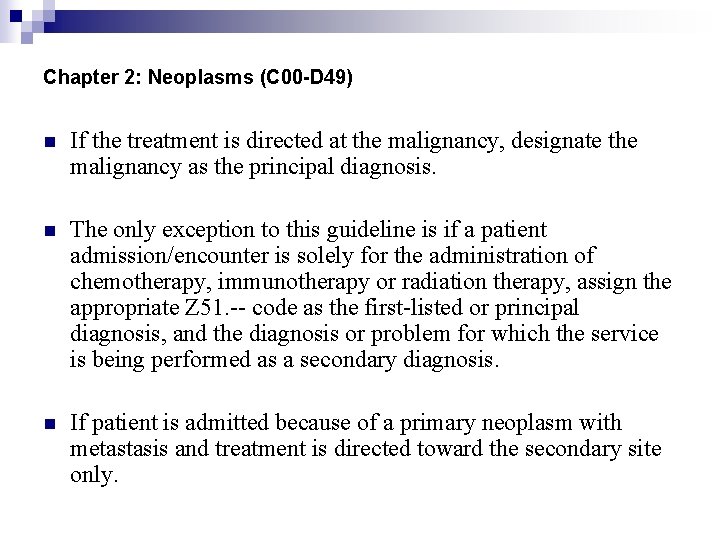 Chapter 2: Neoplasms (C 00 -D 49) n If the treatment is directed at