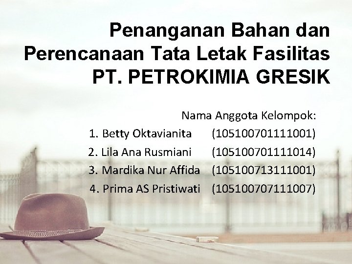 Penanganan Bahan dan Perencanaan Tata Letak Fasilitas PT. PETROKIMIA GRESIK Nama Anggota Kelompok: 1.
