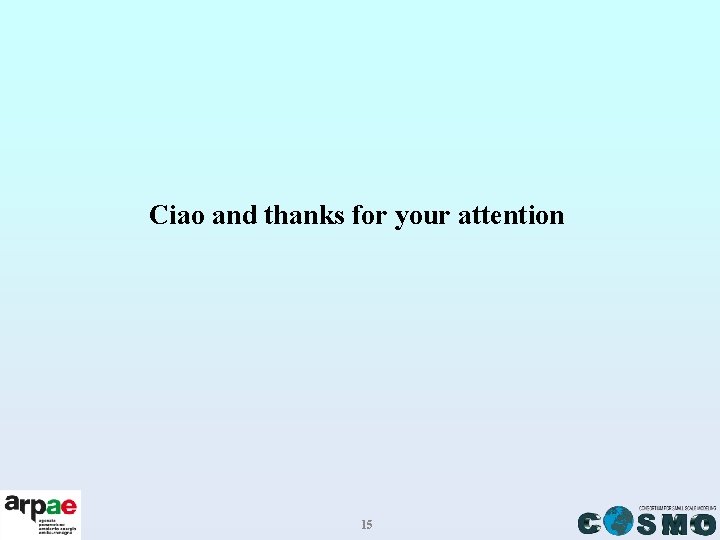 Ciao and thanks for your attention 15 