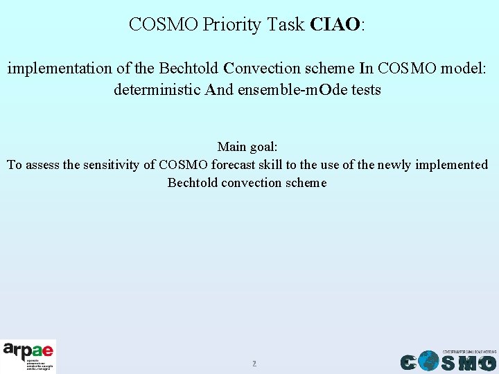 COSMO Priority Task CIAO: implementation of the Bechtold Convection scheme In COSMO model: deterministic