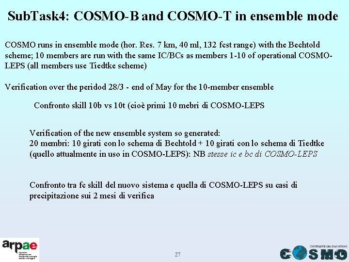 Sub. Task 4: COSMO-B and COSMO-T in ensemble mode COSMO runs in ensemble mode