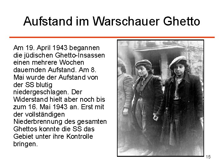 Aufstand im Warschauer Ghetto Am 19. April 1943 begannen die jüdischen Ghetto-Insassen einen mehrere