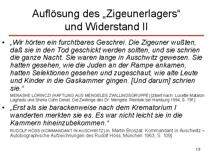 Auflösung des „Zigeunerlagers“ und Widerstand II • „Wir hörten ein furchtbares Geschrei. Die Zigeuner