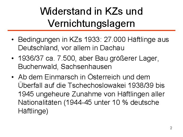 Widerstand in KZs und Vernichtungslagern • Bedingungen in KZs 1933: 27. 000 Häftlinge aus