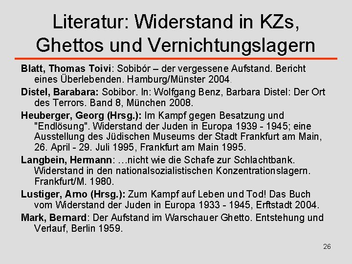 Literatur: Widerstand in KZs, Ghettos und Vernichtungslagern Blatt, Thomas Toivi: Sobibór – der vergessene