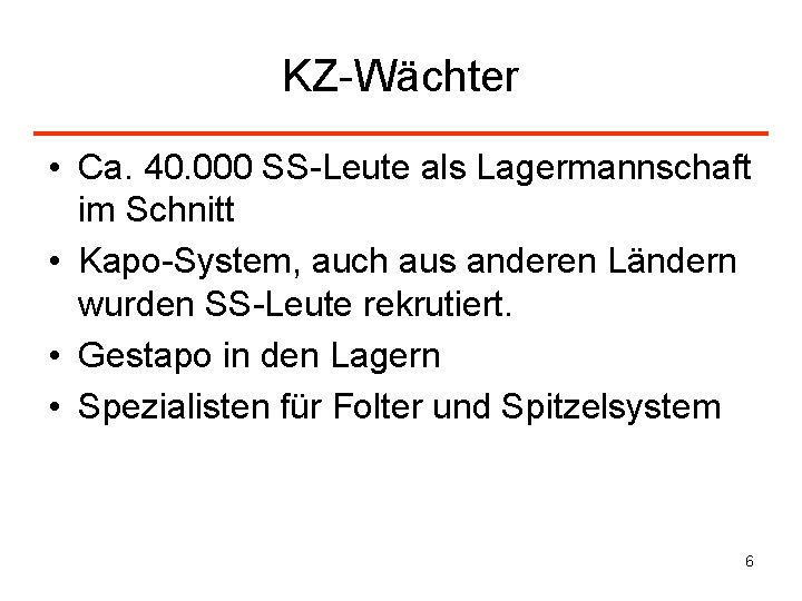 KZ-Wächter • Ca. 40. 000 SS-Leute als Lagermannschaft im Schnitt • Kapo-System, auch aus