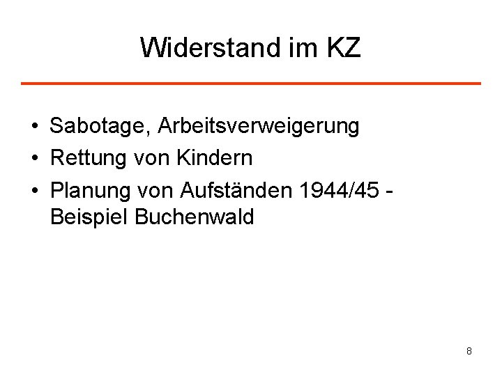 Widerstand im KZ • Sabotage, Arbeitsverweigerung • Rettung von Kindern • Planung von Aufständen