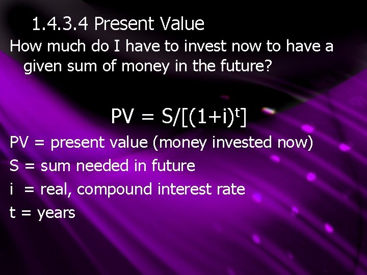 1. 4. 3. 4 Present Value How much do I have to invest now