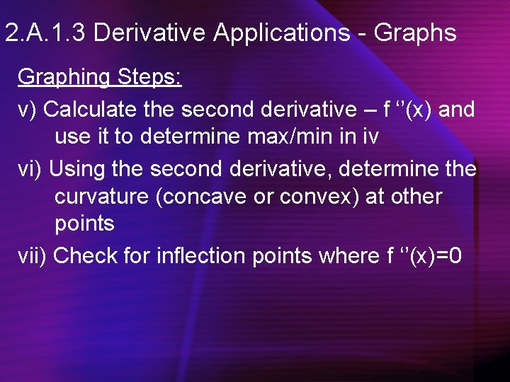 2. A. 1. 3 Derivative Applications - Graphs Graphing Steps: v) Calculate the second