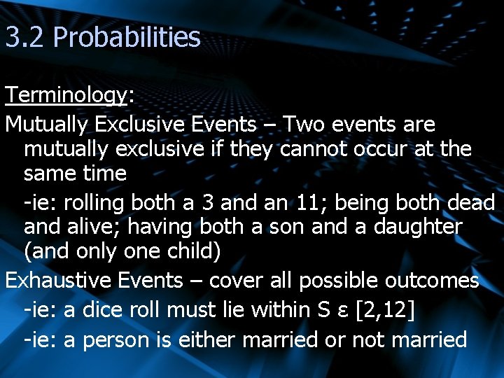 3. 2 Probabilities Terminology: Mutually Exclusive Events – Two events are mutually exclusive if