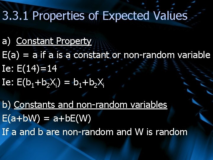 3. 3. 1 Properties of Expected Values a) Constant Property E(a) = a if