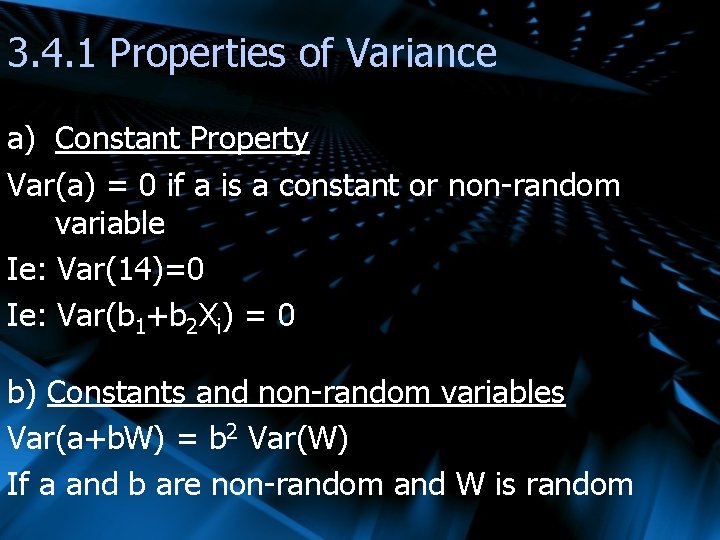 3. 4. 1 Properties of Variance a) Constant Property Var(a) = 0 if a