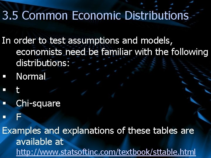 3. 5 Common Economic Distributions In order to test assumptions and models, economists need
