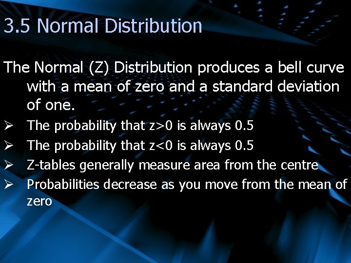 3. 5 Normal Distribution The Normal (Z) Distribution produces a bell curve with a
