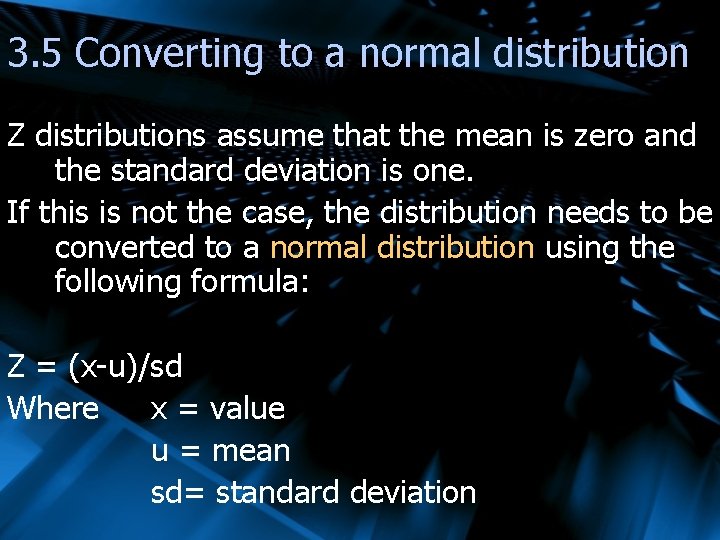 3. 5 Converting to a normal distribution Z distributions assume that the mean is