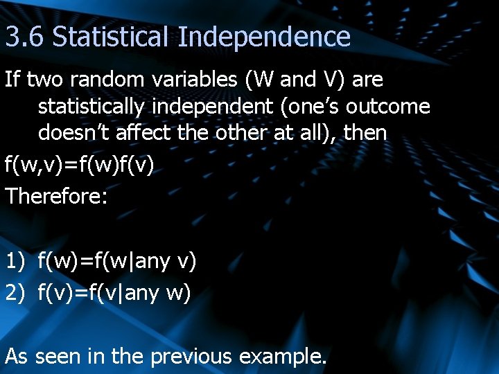 3. 6 Statistical Independence If two random variables (W and V) are statistically independent