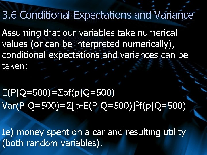 3. 6 Conditional Expectations and Variance Assuming that our variables take numerical values (or