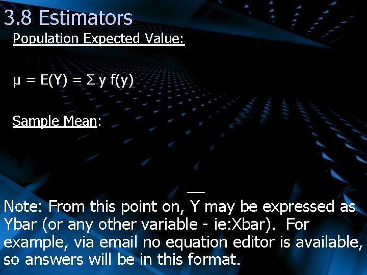 3. 8 Estimators Population Expected Value: μ = E(Y) = Σ y f(y) Sample