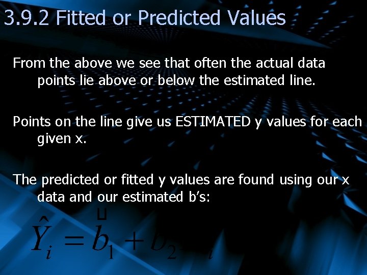 3. 9. 2 Fitted or Predicted Values From the above we see that often