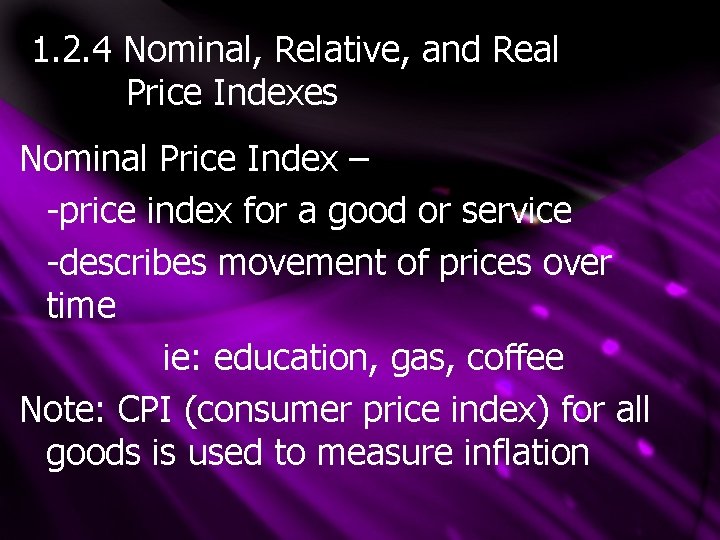 1. 2. 4 Nominal, Relative, and Real Price Indexes Nominal Price Index – -price