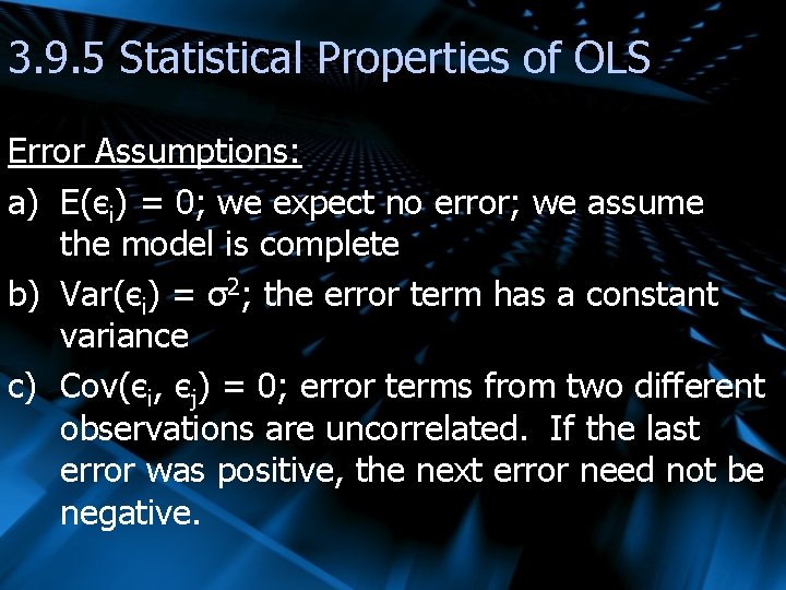 3. 9. 5 Statistical Properties of OLS Error Assumptions: a) E(єi) = 0; we