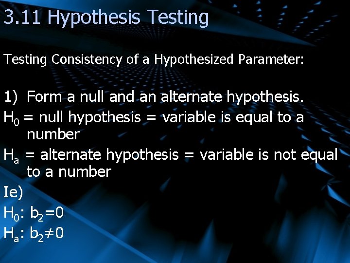 3. 11 Hypothesis Testing Consistency of a Hypothesized Parameter: 1) Form a null and