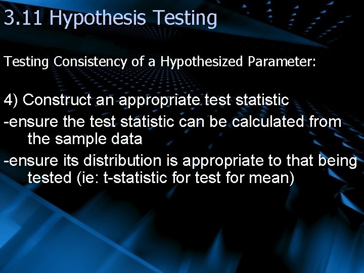 3. 11 Hypothesis Testing Consistency of a Hypothesized Parameter: 4) Construct an appropriate test