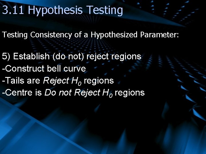 3. 11 Hypothesis Testing Consistency of a Hypothesized Parameter: 5) Establish (do not) reject