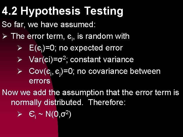 4. 2 Hypothesis Testing So far, we have assumed: Ø The error term, єi,