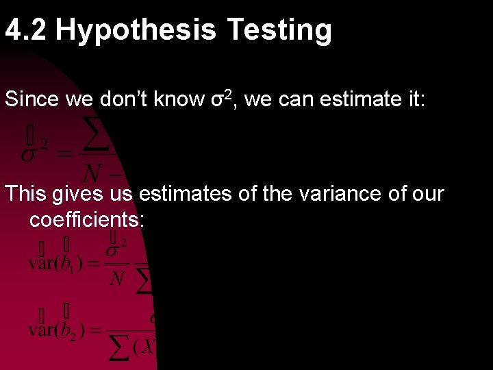 4. 2 Hypothesis Testing Since we don’t know σ2, we can estimate it: This