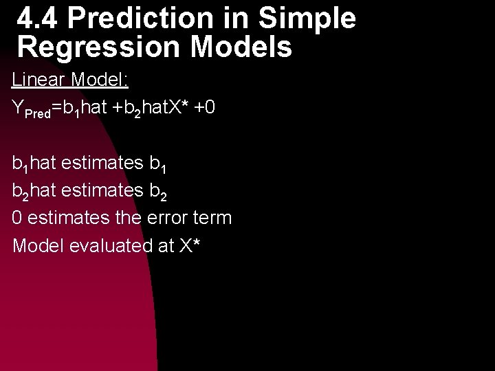 4. 4 Prediction in Simple Regression Models Linear Model: YPred=b 1 hat +b 2