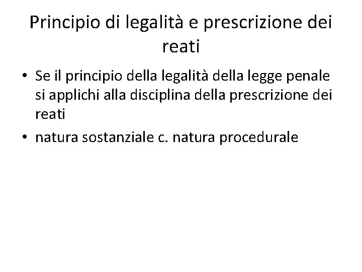 Principio di legalità e prescrizione dei reati • Se il principio della legalità della