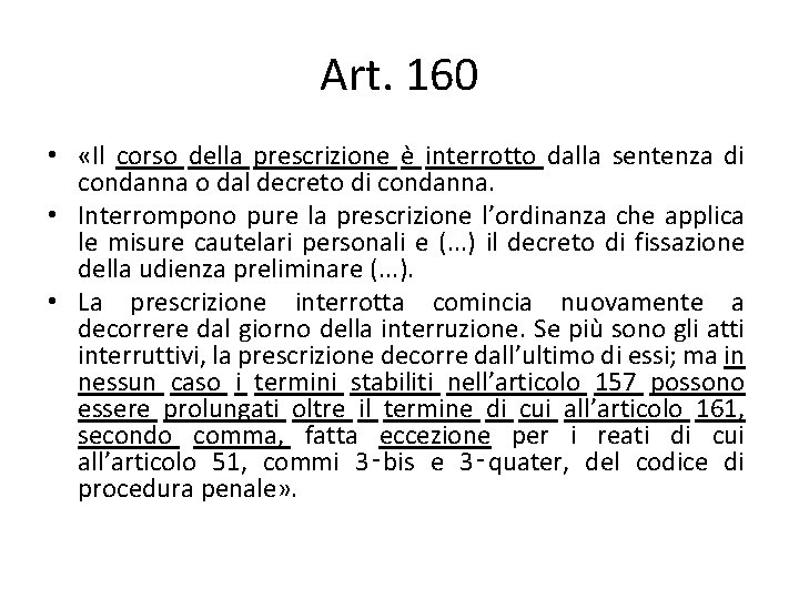 Art. 160 • «Il corso della prescrizione è interrotto dalla sentenza di condanna o