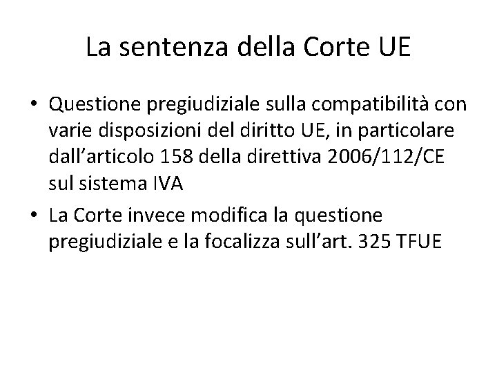 La sentenza della Corte UE • Questione pregiudiziale sulla compatibilità con varie disposizioni del