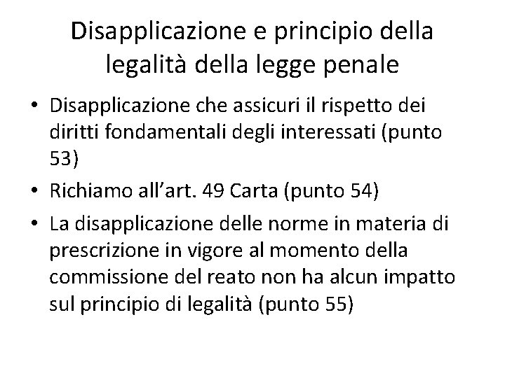 Disapplicazione e principio della legalità della legge penale • Disapplicazione che assicuri il rispetto