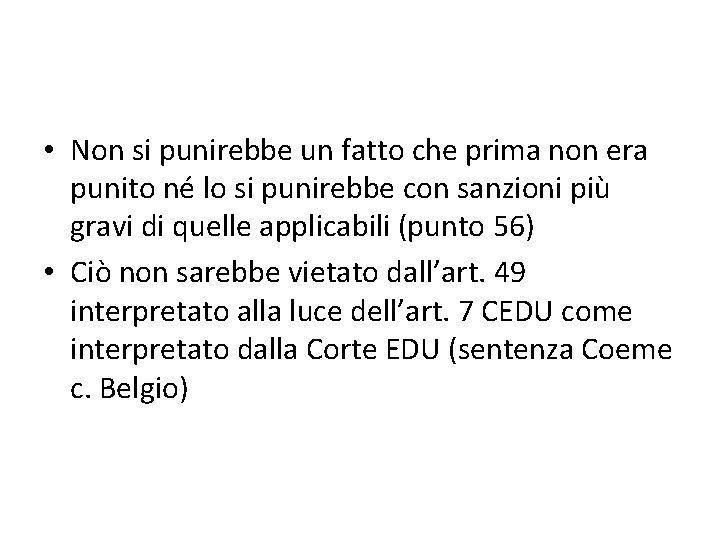  • Non si punirebbe un fatto che prima non era punito né lo