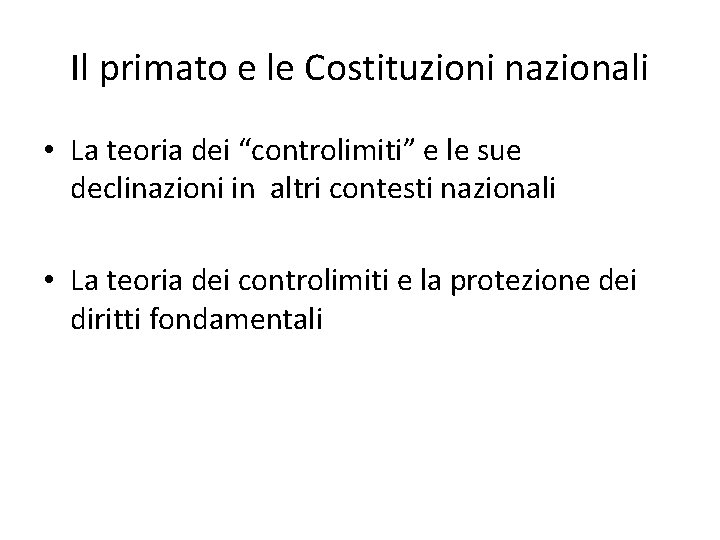 Il primato e le Costituzioni nazionali • La teoria dei “controlimiti” e le sue