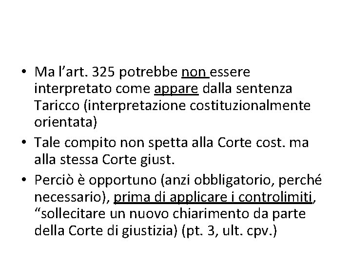  • Ma l’art. 325 potrebbe non essere interpretato come appare dalla sentenza Taricco