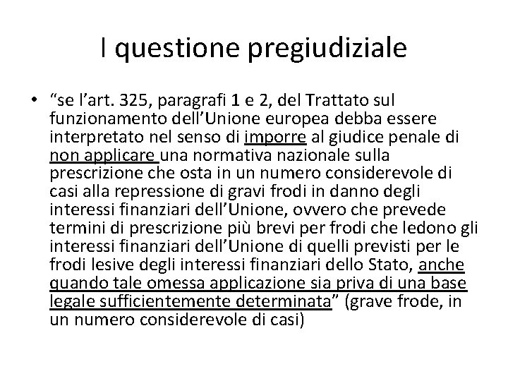 I questione pregiudiziale • “se l’art. 325, paragrafi 1 e 2, del Trattato sul