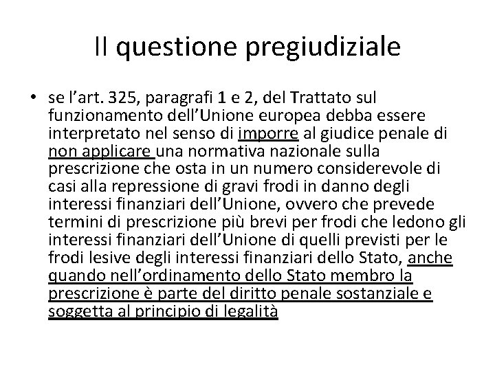 II questione pregiudiziale • se l’art. 325, paragrafi 1 e 2, del Trattato sul